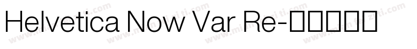 Helvetica Now Var Re字体转换
